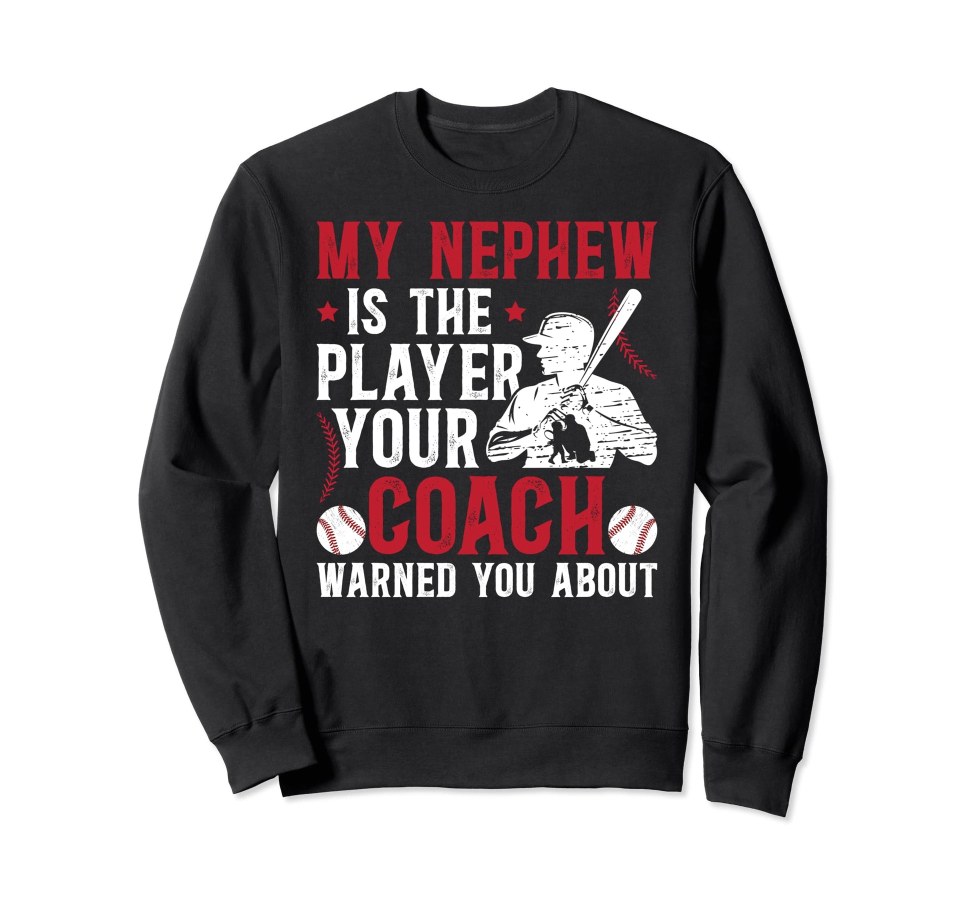 My Nephew Baseball Uncle Baseball Sweatshirt - Trendy Graphic for Adults - T-Shirt, Sweatshirt, Hoodie