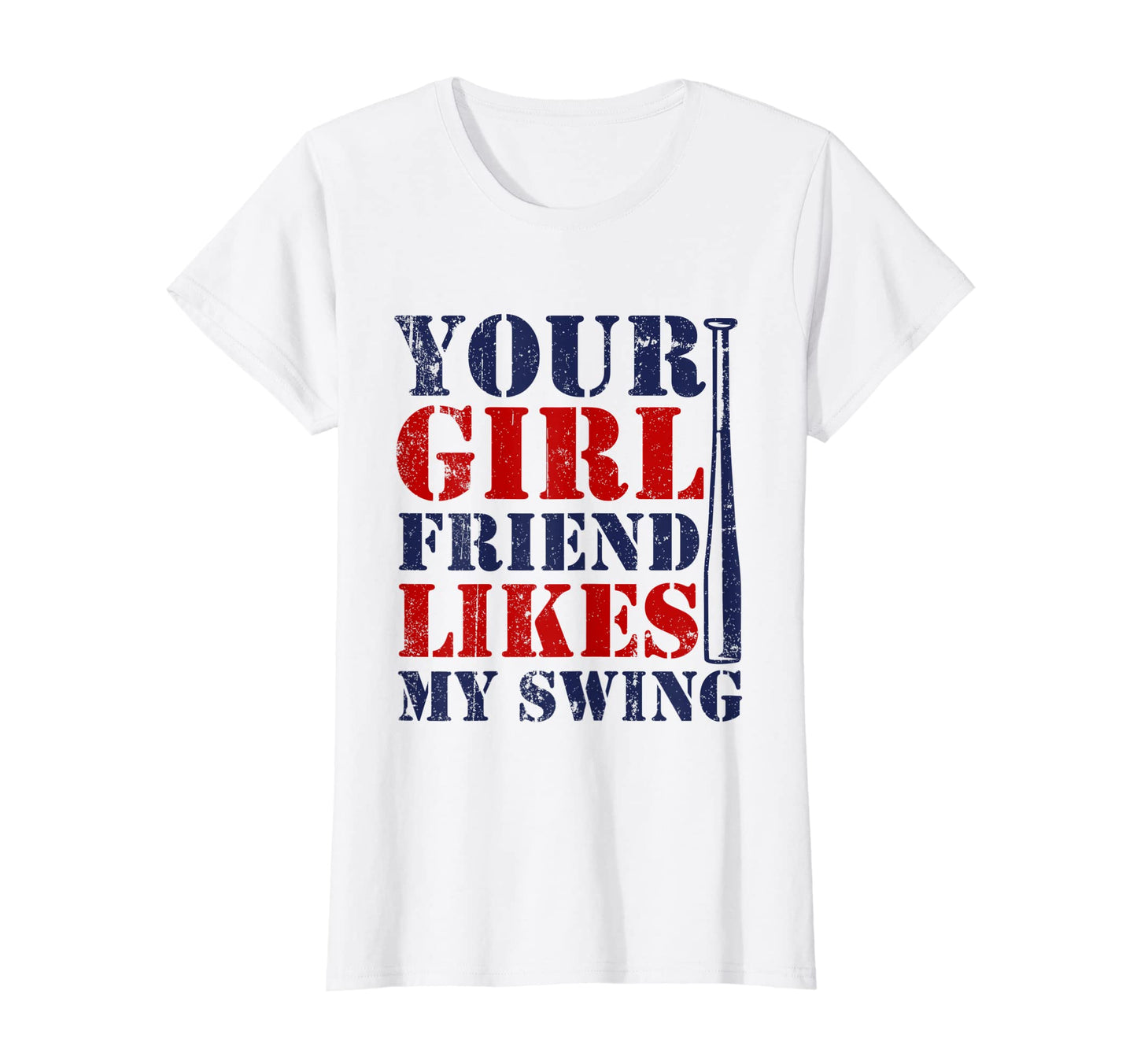Baseball Your Girlfriend Likes My Swing T-Shirt - Novelty Apparel Unisex - T-Shirt, Sweatshirt, Hoodie