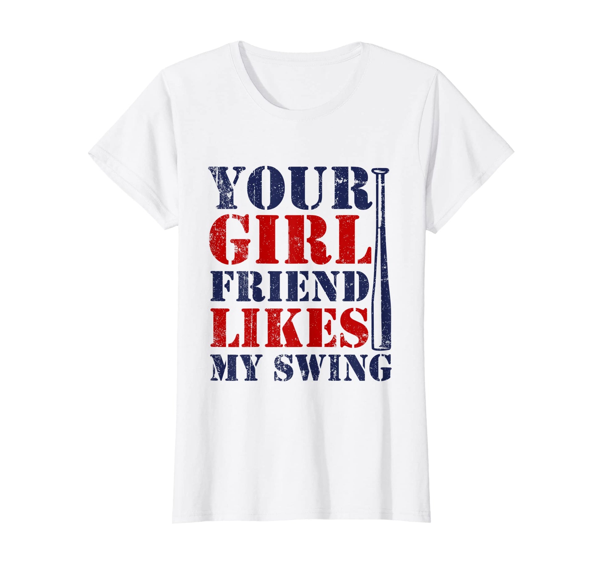 Baseball Your Girlfriend Likes My Swing T-Shirt - Novelty Apparel Unisex - T-Shirt, Sweatshirt, Hoodie