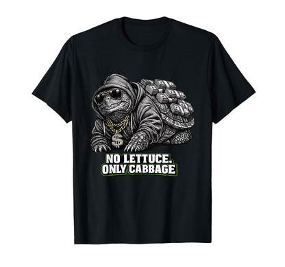 No Lettuce Only Cabbage Funny Gangster T-Shirt - Fun Novelty Design Unisex - T-Shirt, Sweatshirt, Hoodie