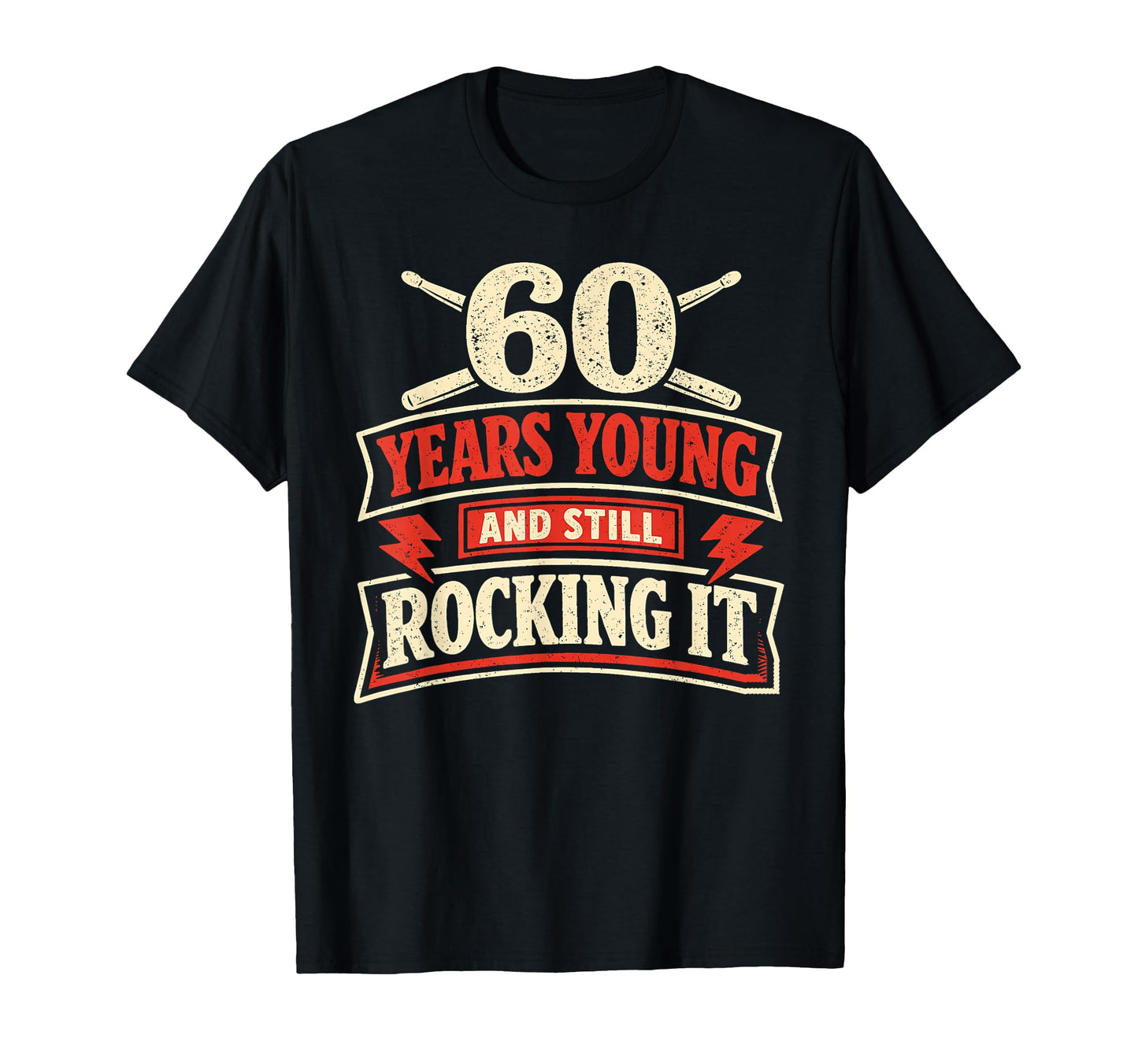60 Years Young And Still Rocking It T-Shirt - Graphic Print for Adults - T-Shirt, Sweatshirt, Hoodie