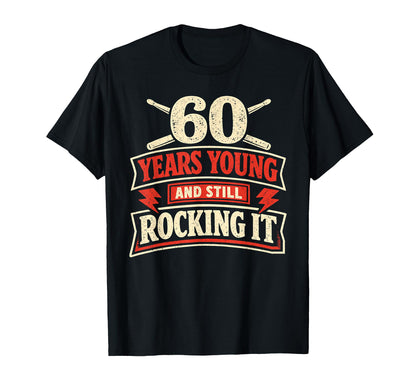 60 Years Young And Still Rocking It T-Shirt - Graphic Print for Adults - T-Shirt, Sweatshirt, Hoodie