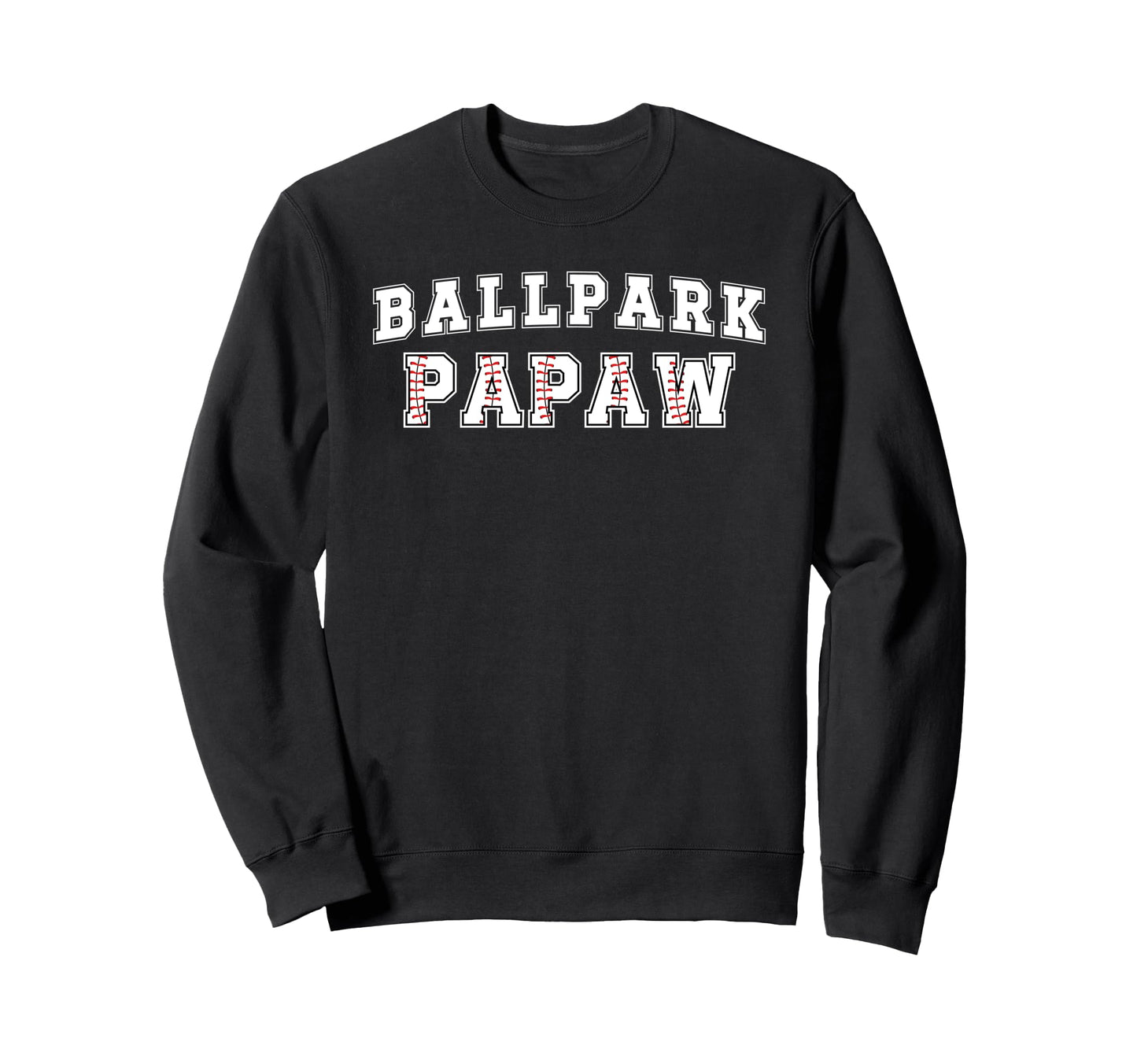Ballpark Papaw Baseball Papaw Sweatshirt - Casual Everyday Wear Unisex - T-Shirt, Sweatshirt, Hoodie