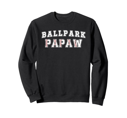 Ballpark Papaw Baseball Papaw Sweatshirt - Casual Everyday Wear Unisex - T-Shirt, Sweatshirt, Hoodie