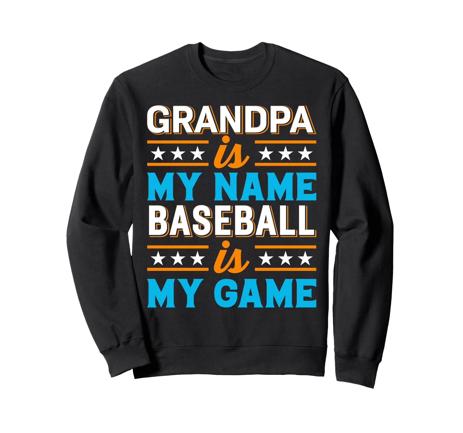 Grandpa Is My Name Baseball Is My Sweatshirt - Unique Graphic for Adults - T-Shirt, Sweatshirt, Hoodie