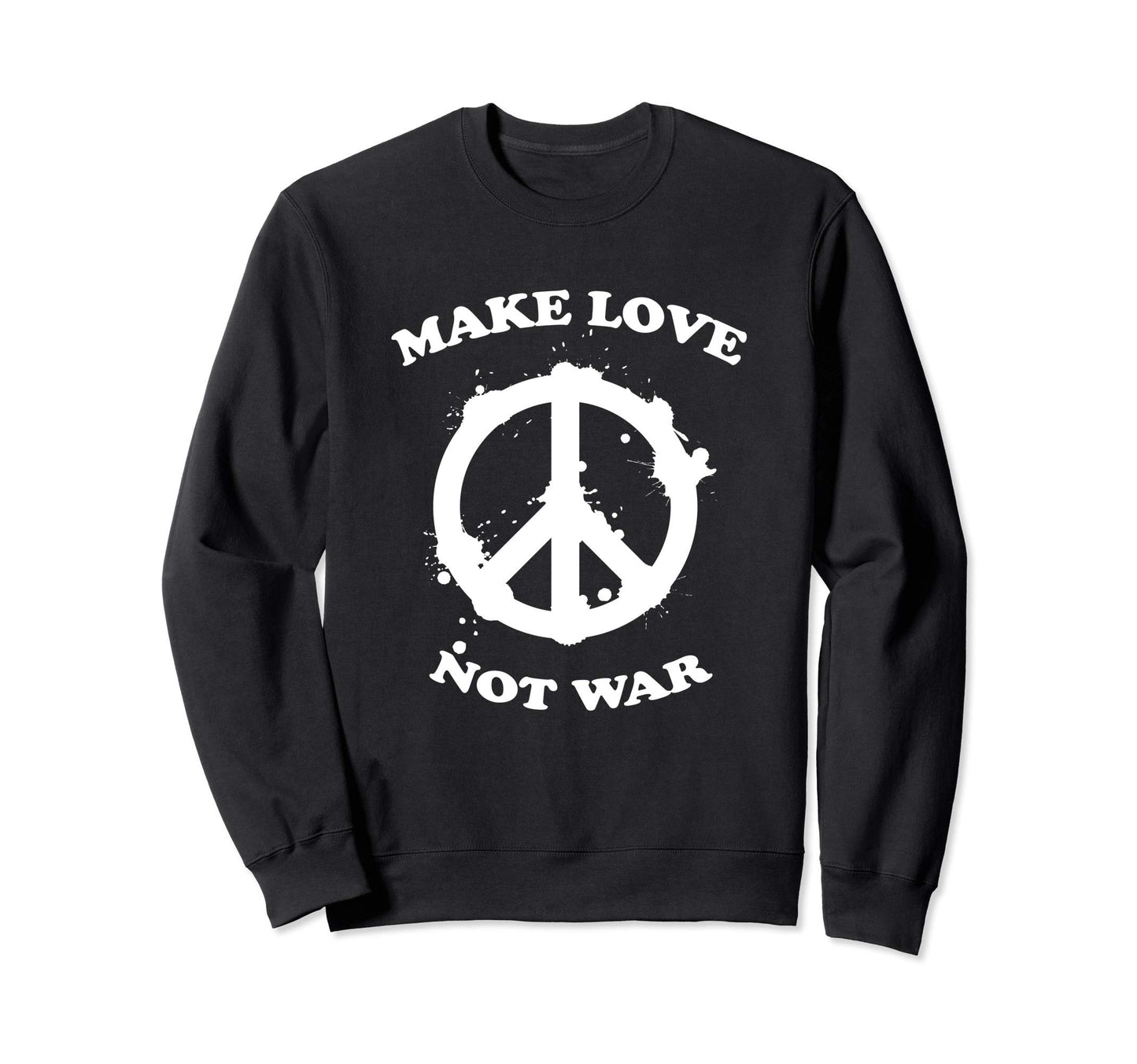 Make Love Peace Not War Sweatshirt - Streetwear Style for Adults - T-Shirt, Sweatshirt, Hoodie