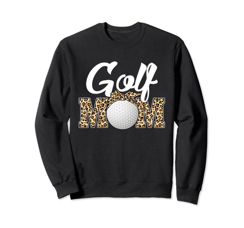 Golf Funny Mom Game Leopard Mothers Sweatshirt - Streetwear Style Unisex - T-Shirt, Sweatshirt, Hoodie