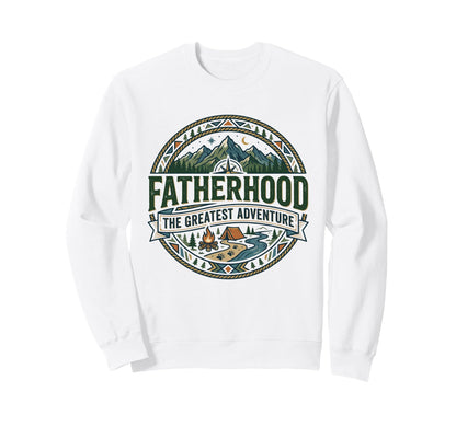 Fathers Day Funny Greatest Adventure Is Sweatshirt - Unique Graphic Unisex - T-Shirt, Sweatshirt, Hoodie