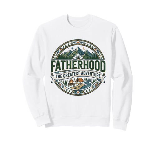Fathers Day Funny Greatest Adventure Is Sweatshirt - Unique Graphic Unisex - T-Shirt, Sweatshirt, Hoodie