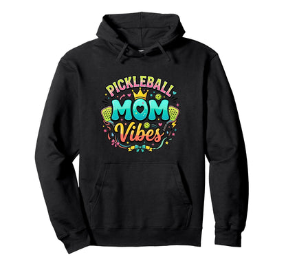 Pickleball Mom Vibes Sports Hoodie - Casual Everyday Wear Unisex - T-Shirt, Sweatshirt, Hoodie