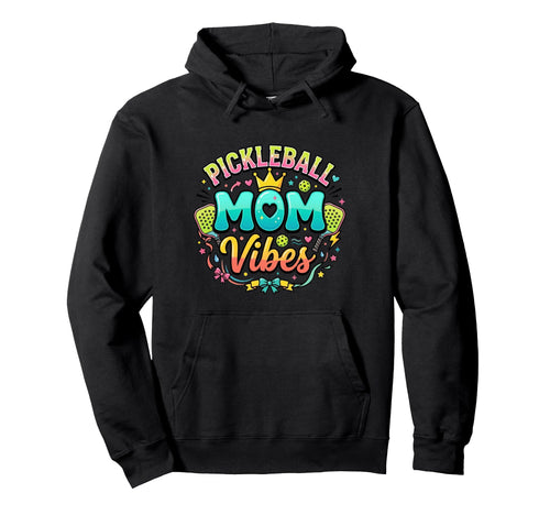 Pickleball Mom Vibes Sports Hoodie - Casual Everyday Wear Unisex - T-Shirt, Sweatshirt, Hoodie