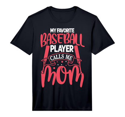My Favorite Baseball Player Calls Me Mom T-Shirt - Streetwear Style Unisex - T-Shirt, Sweatshirt, Hoodie