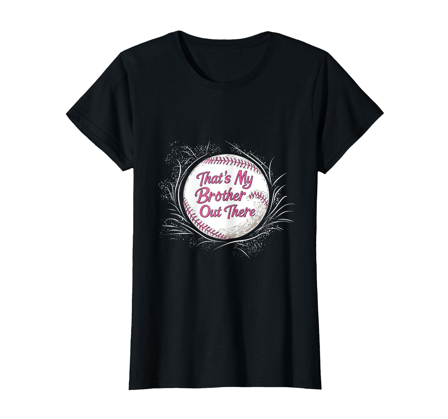 Baseball Thats My Brother Out There T-Shirt - Fun Novelty Design Men Women - T-Shirt, Sweatshirt, Hoodie