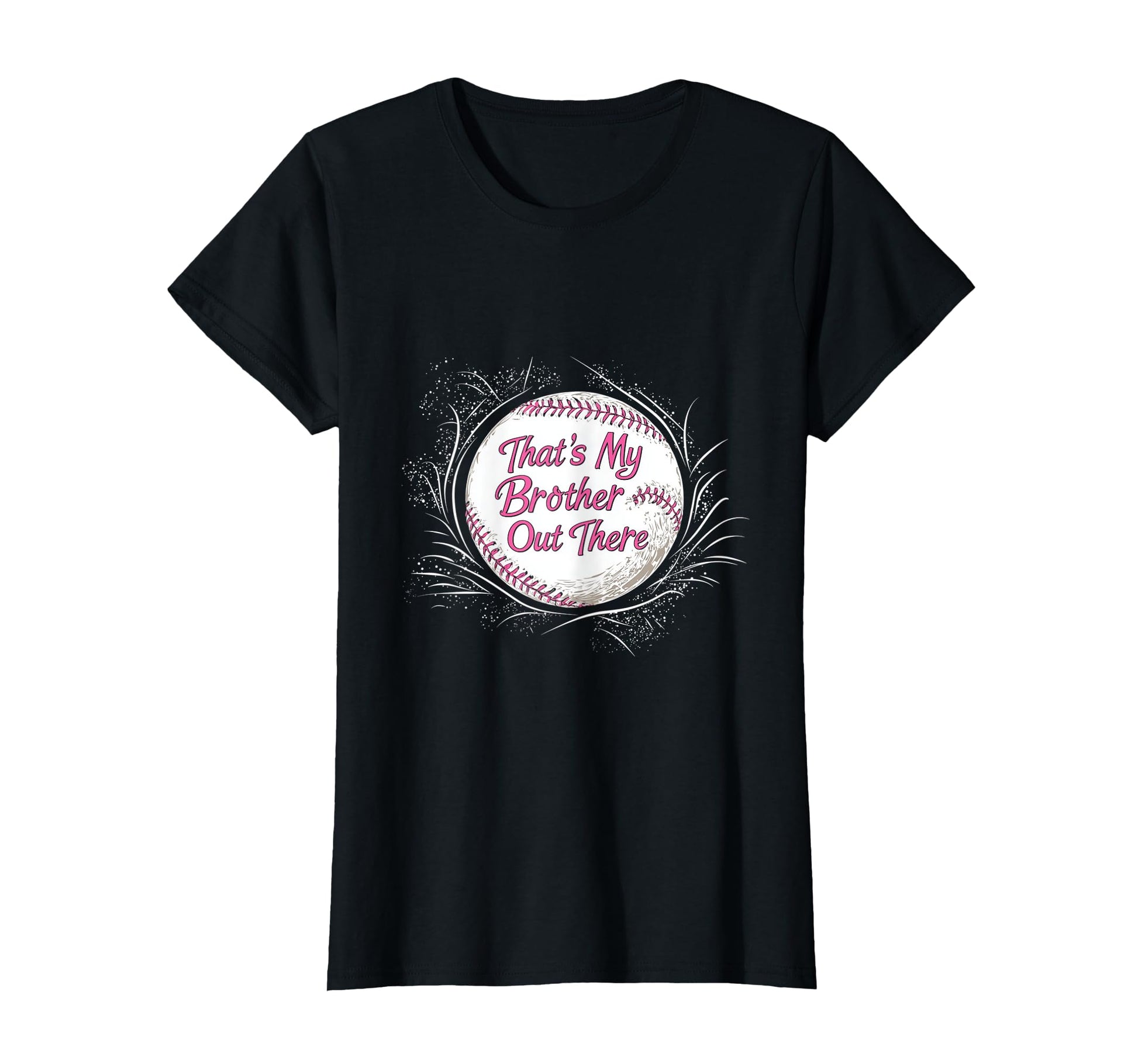 Baseball Thats My Brother Out There T-Shirt - Fun Novelty Design Men Women - T-Shirt, Sweatshirt, Hoodie