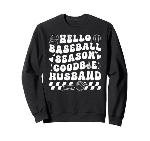 Goodbye Husband Baseball Wife Baseball Sweatshirt - Trendy Graphic Unisex - T-Shirt, Sweatshirt, Hoodie