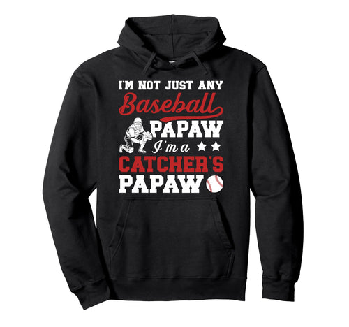 Im Baseball Catcher Papaw Baseball Catcher Hoodie - Streetwear Style Unisex - T-Shirt, Sweatshirt, Hoodie