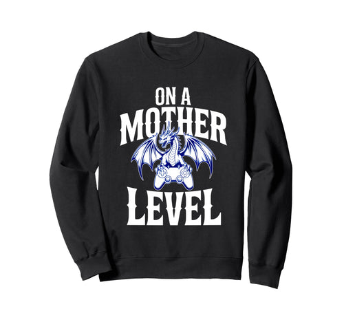 Funny Mothers Day Mother Level Sweatshirt - Aesthetic Graphic for Adults - T-Shirt, Sweatshirt, Hoodie