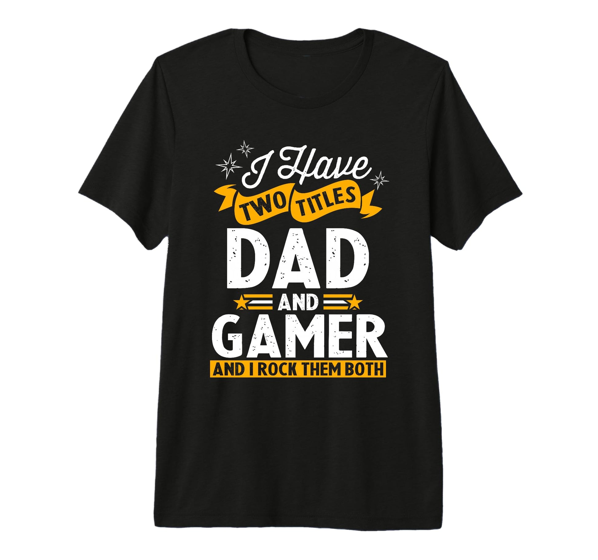 Mens I Have Two Titles Dad And Gamer T-Shirt - Custom Art Print Men Women - T-Shirt, Sweatshirt, Hoodie