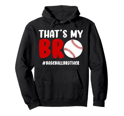 Thats My Bro Baseball Brother Hoodie - Streetwear Style for Adults - T-Shirt, Sweatshirt, Hoodie