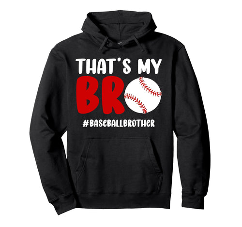 Thats My Bro Baseball Brother Hoodie - Streetwear Style for Adults - T-Shirt, Sweatshirt, Hoodie