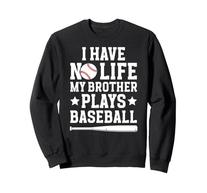 My Brother Plays Baseball Brother Sweatshirt - Streetwear Style Men Women - T-Shirt, Sweatshirt, Hoodie