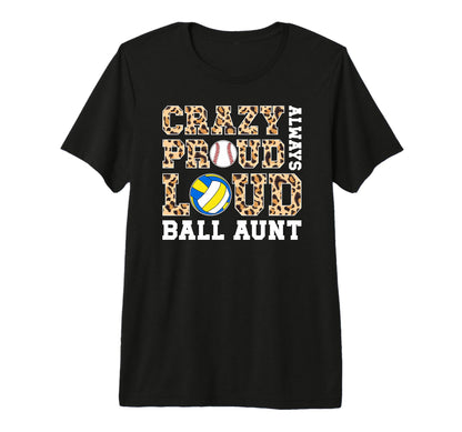 Crazy Proud Always Loud Ball Aunt T-Shirt - Trendy Graphic for Adults - T-Shirt, Sweatshirt, Hoodie