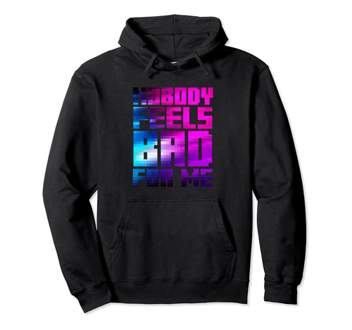 Nobody Feels Bad Me Aesthetic Vaporwave Hoodie - Trendy Graphic Unisex - T-Shirt, Sweatshirt, Hoodie