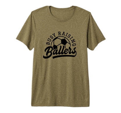 Busy Raising Ballers Funny Soccer Mom T-Shirt - Streetwear Style Men Women - T-Shirt, Sweatshirt, Hoodie