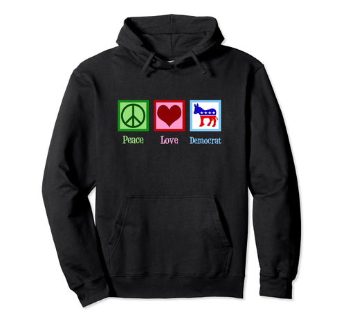Peace Love Democrat Hoodie - Graphic Print for Adults - T-Shirt, Sweatshirt, Hoodie