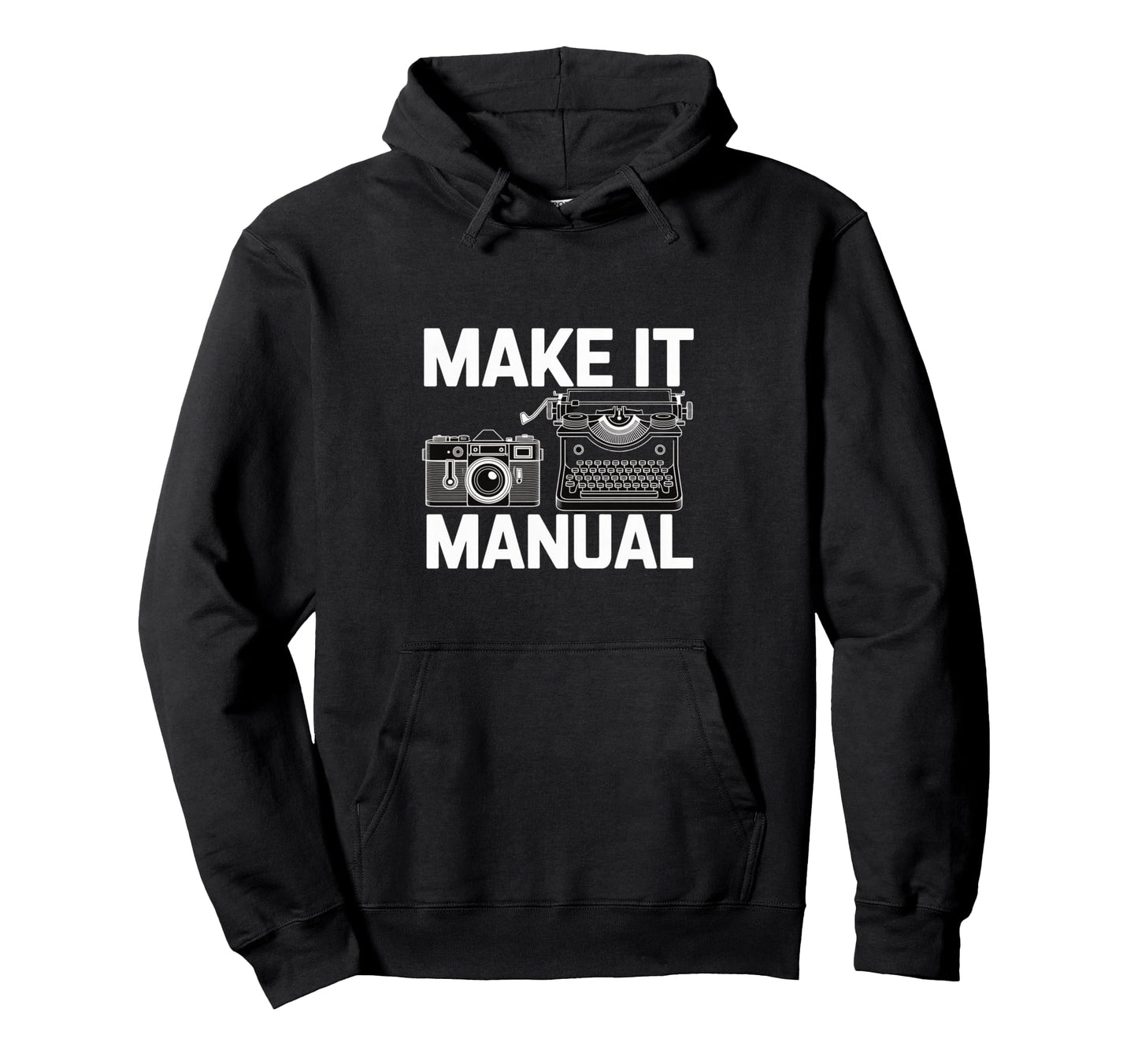 Make It Manual Camera And Hoodie - Casual Everyday Wear Men Women - T-Shirt, Sweatshirt, Hoodie