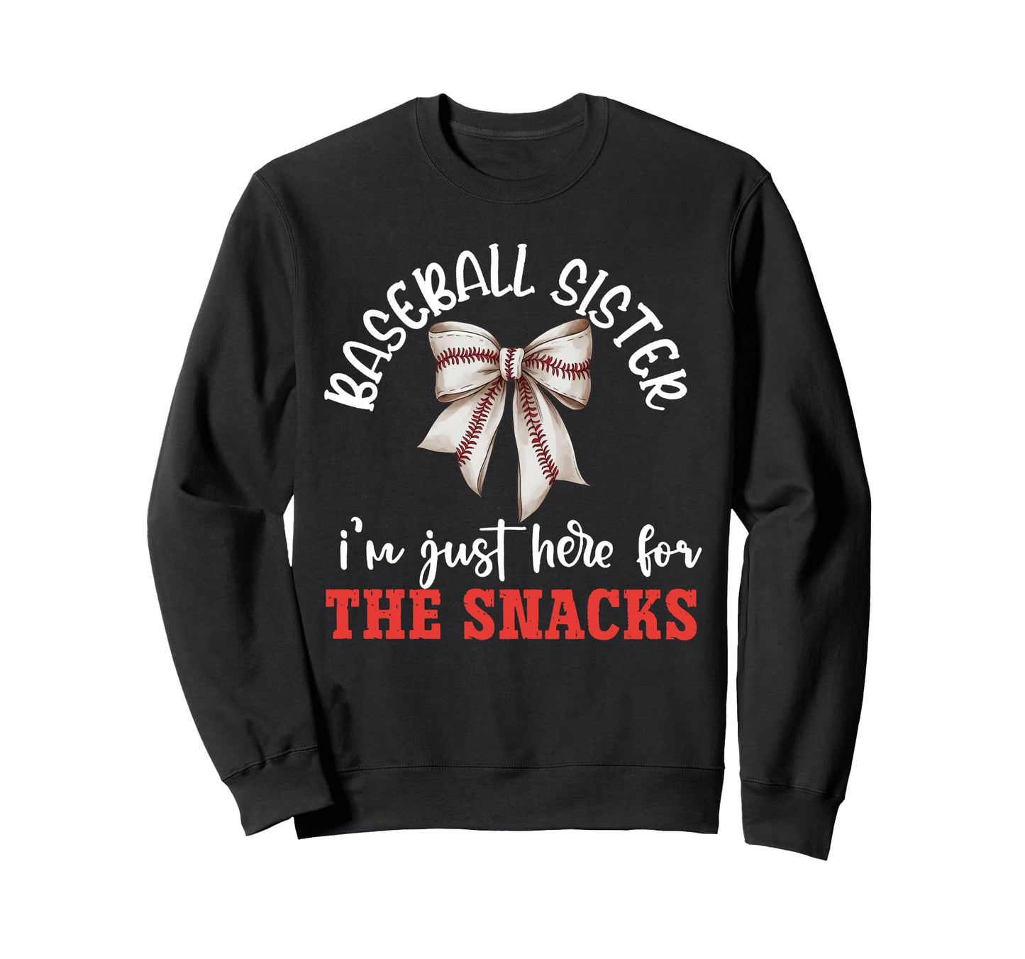 Baseball Sister Im Just Here Sweatshirt - Fun Novelty Design for Adults - T-Shirt, Sweatshirt, Hoodie