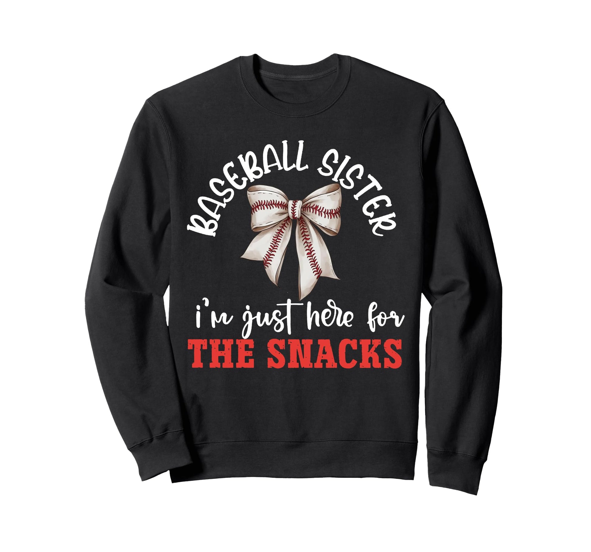 Baseball Sister Im Just Here Sweatshirt - Fun Novelty Design for Adults - T-Shirt, Sweatshirt, Hoodie