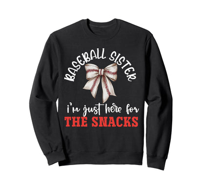 Baseball Sister Im Just Here Sweatshirt - Fun Novelty Design for Adults - T-Shirt, Sweatshirt, Hoodie
