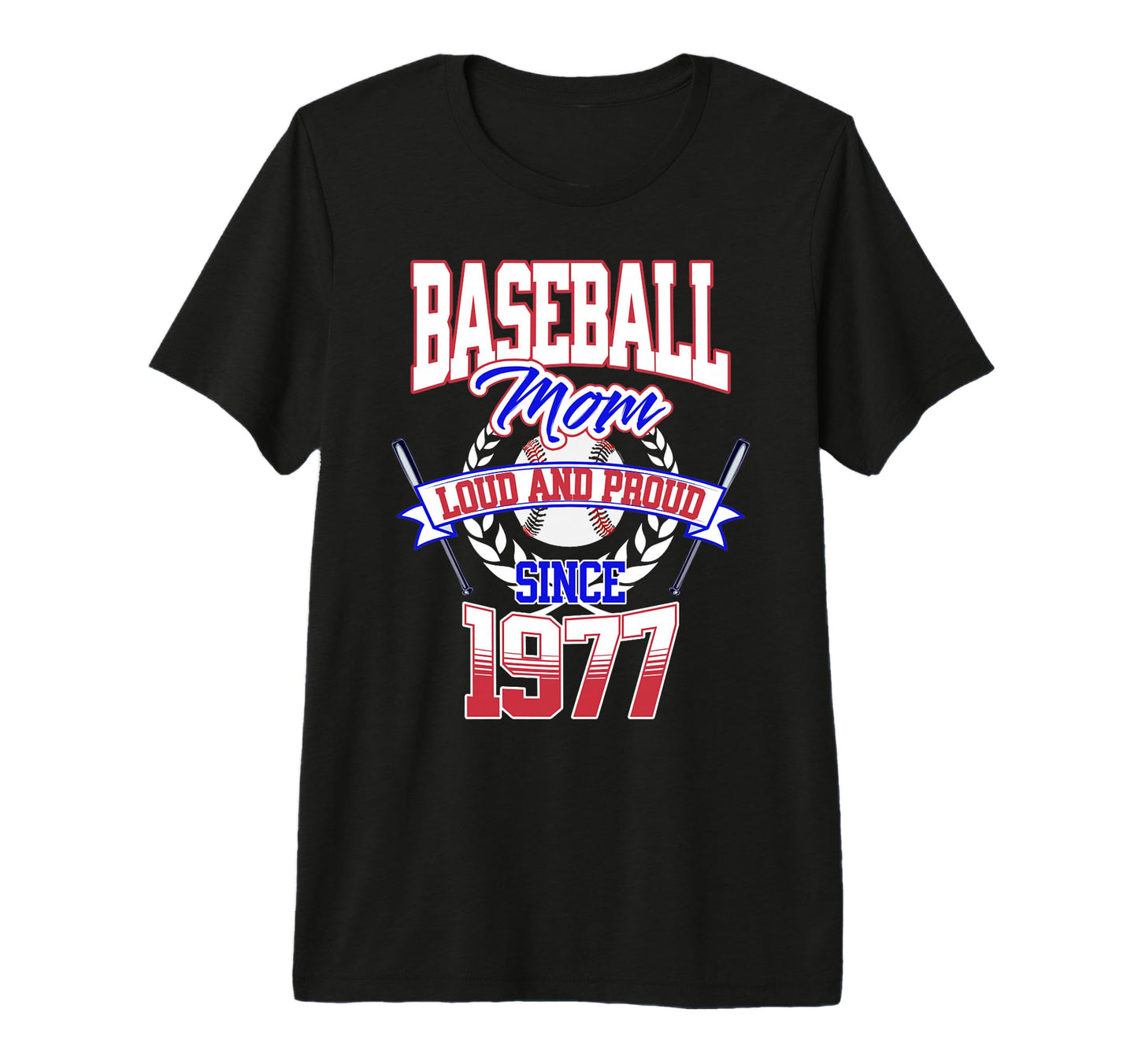 Baseball Mom Loud Proud Since 1977 Mothers T-Shirt - Trendy Graphic Unisex - T-Shirt, Sweatshirt, Hoodie