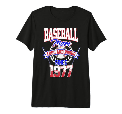 Baseball Mom Loud Proud Since 1977 Mothers T-Shirt - Trendy Graphic Unisex - T-Shirt, Sweatshirt, Hoodie