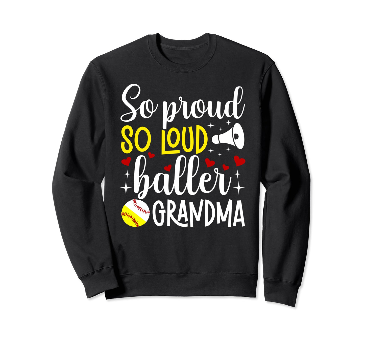 So Loud So Proud Baller Grandma Sweatshirt - Novelty Apparel for Adults - T-Shirt, Sweatshirt, Hoodie