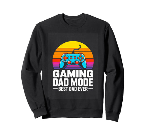Gaming Dad Mode Best Dad Ever Sweatshirt - Minimalist Print for Adults - T-Shirt, Sweatshirt, Hoodie