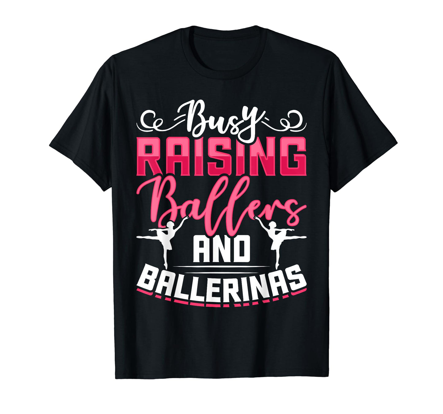 Busy Raising Ballers And Ballerinas T-Shirt - Aesthetic Graphic Unisex - T-Shirt, Sweatshirt, Hoodie