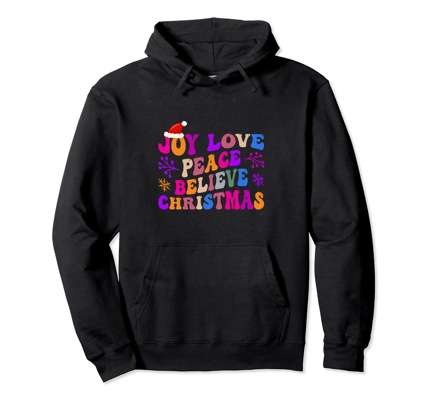 Joy Love Peace Believe Hoodie - Graphic Print Men Women - T-Shirt, Sweatshirt, Hoodie