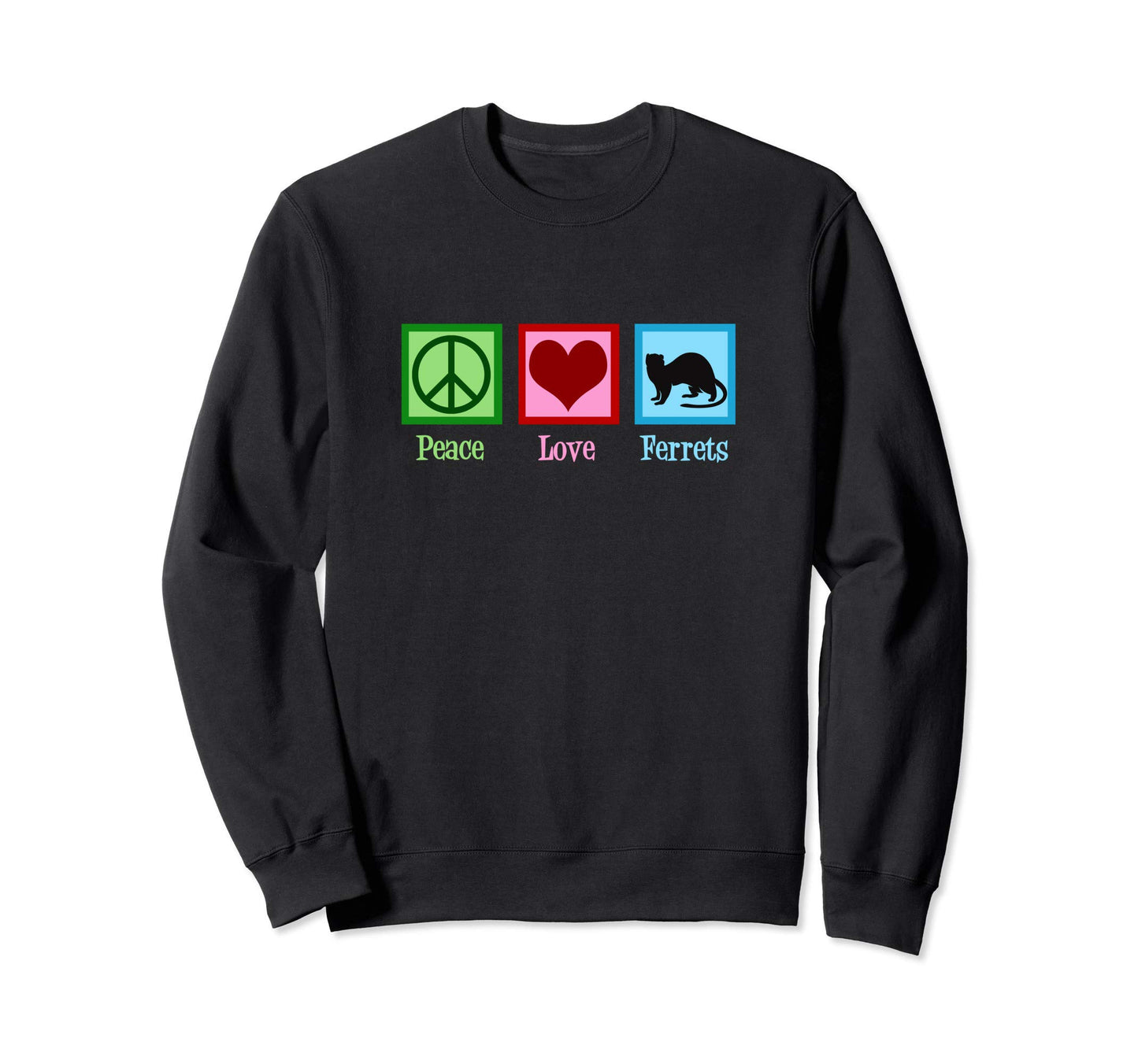 Peace Love Ferrets Sweatshirt - Trendy Graphic for Adults - T-Shirt, Sweatshirt, Hoodie