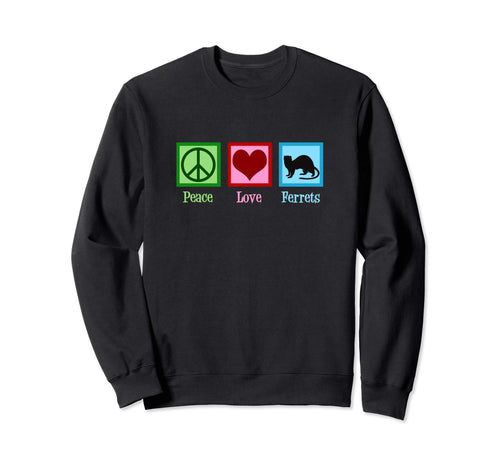 Peace Love Ferrets Sweatshirt - Trendy Graphic for Adults - T-Shirt, Sweatshirt, Hoodie