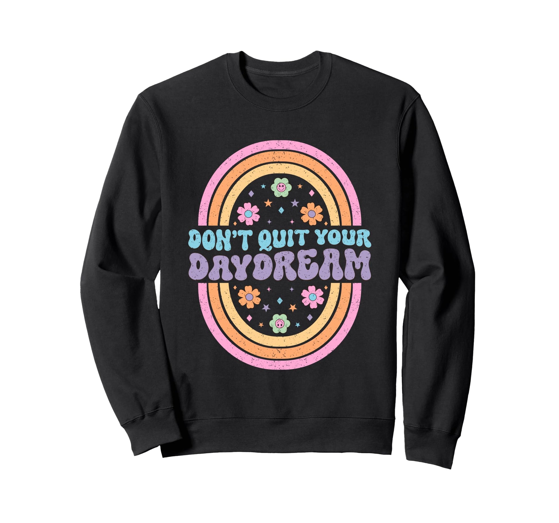 Dont Quit Your Daydream Rainbow Art Sweatshirt - Streetwear Style Unisex - T-Shirt, Sweatshirt, Hoodie