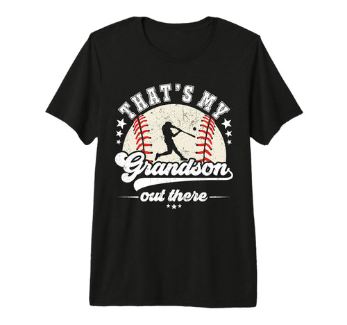 Thats My Grandson Out There Baseball Fan T-Shirt - Graphic Print Unisex - T-Shirt, Sweatshirt, Hoodie
