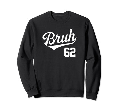 Bruh Baseball Number 62 Sports Bro Sweatshirt - Graphic Print Men Women - T-Shirt, Sweatshirt, Hoodie