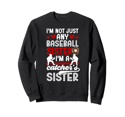 Im Baseball Catcher Sister Baseball Sweatshirt - Streetwear Style Unisex - T-Shirt, Sweatshirt, Hoodie