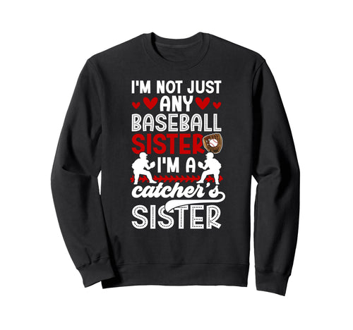 Im Baseball Catcher Sister Baseball Sweatshirt - Streetwear Style Unisex - T-Shirt, Sweatshirt, Hoodie