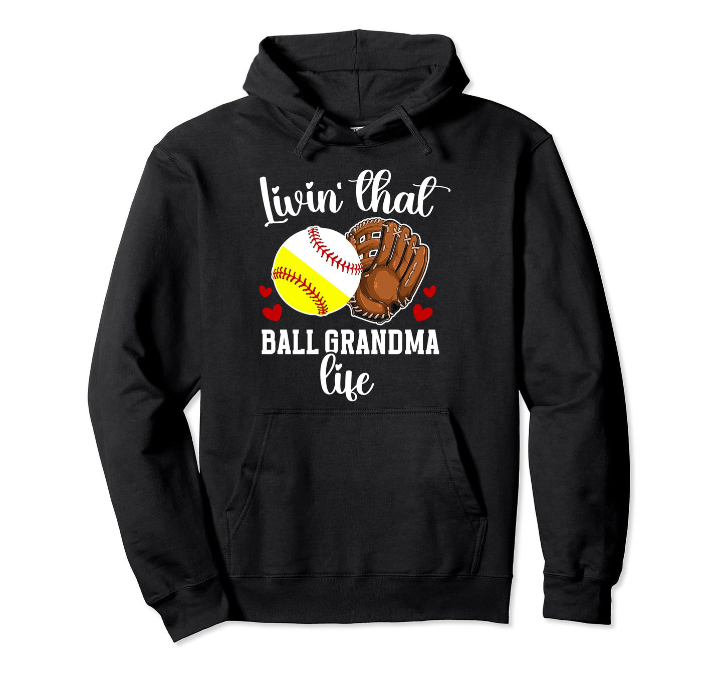 Livin That Ball Grandma Life Softball Hoodie - Trendy Graphic for Adults - T-Shirt, Sweatshirt, Hoodie
