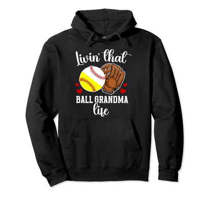 Livin That Ball Grandma Life Softball Hoodie - Trendy Graphic for Adults - T-Shirt, Sweatshirt, Hoodie