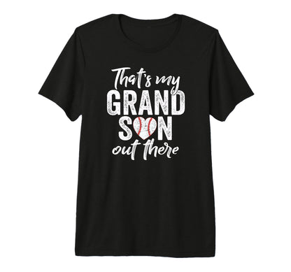 Thats My Grandson Out There T-Shirt - Fun Novelty Design for Adults - T-Shirt, Sweatshirt, Hoodie