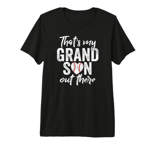 Thats My Grandson Out There T-Shirt - Fun Novelty Design for Adults - T-Shirt, Sweatshirt, Hoodie